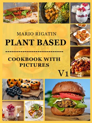 cover image of Plant Based Cookbook With Pictures Vol 1